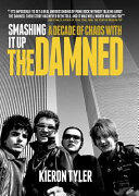 Kieron Tyler - Smashing It Up: A Decade of Chaos With The Damned
