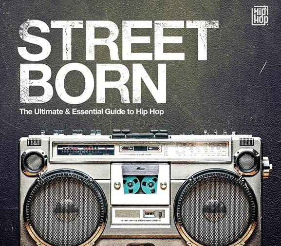 V/A - Street Born: Ultimate & Essential Guide To Hip-Hop
