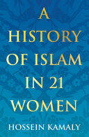 Hossein Kamaly - A History of Islam in 21 Women