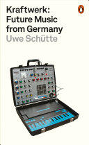 Uwe Schutte - Kraftwerk:Future Music From Germany (EN)