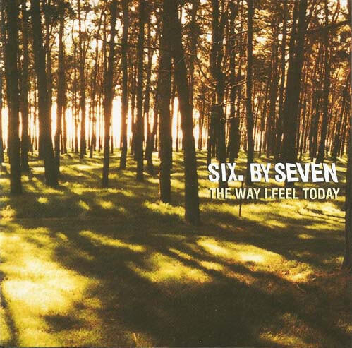 Six By Seven – The Way I Feel Today