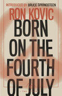 RON. KOVIC - BORN ON THE FOURTH OF JULY.